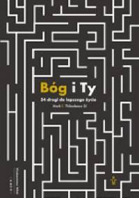 Bóg i Ty. 34 drogi do lepszego życia - Mark E. Thibodeaux