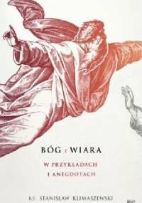 Bóg i Wiara w przykładach i anegdotach - Stanisław Klimaszewski
