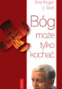 Bóg może tylko kochać - Roger Schütz