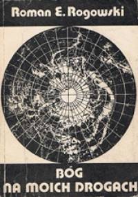 Bóg na moich drogach - Roman E. Rogowski