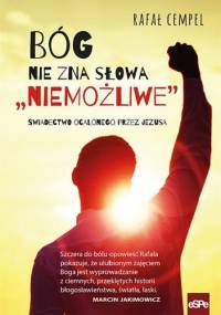 Bóg nie zna słowa "Niemożliwe" - Rafał Cempel