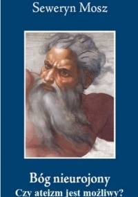 Bóg nieurojony. Czy ateizm jest możliwy? - Seweryn Mosz