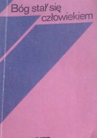 Bóg stał się człowiekiem : medytacje - Karl Rahner