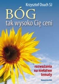 Bóg tak wysoko Cię ceni - Krzysztof Osuch SJ