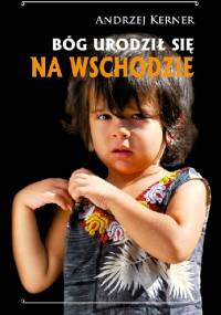 Bóg urodził się na Wschodzie - Andrzej Kerner