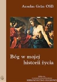 Bóg w mojej historii życia - Anselm Grün OSB