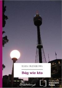 Bóg wie kto - Eliza Orzeszkowa