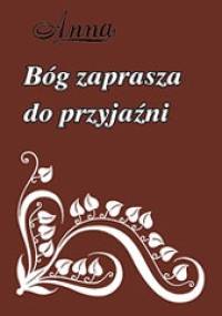 Bóg zaprasza do przyjaźni - Anna