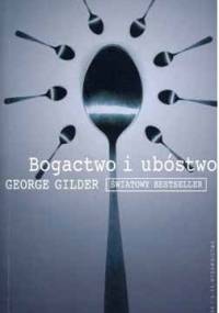 Bogactwo i ubóstwo - George Gilder