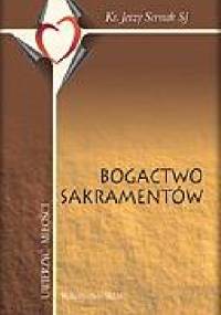 Bogactwo Sakramentów - Ks. Jerzy Sermak SJ