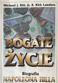 Bogate życie. Biografia Napoleona Hilla - Michael J. Ritt, Kirk Landers
