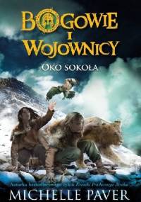 Bogowie i Wojownicy. Oko Sokoła - Michelle Paver