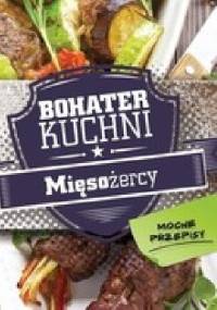 Bohater kuchni Mięsożercy Mocne przepisy - praca zbiorowa