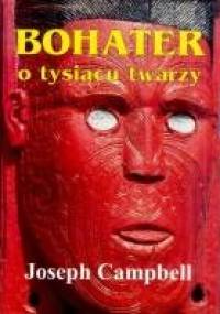 Bohater o tysiącu twarzy - Joseph Campbell