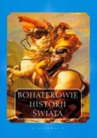 Bohaterowie historii świata - praca zbiorowa
