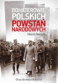 Bohaterowie polskich powstań narodowych - Marek Borucki
