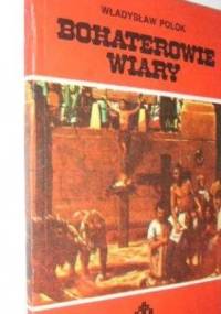 Bohaterowie wiary - Władysław Polok