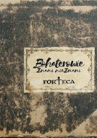 Bohaterowie Znani nieZnani - Forteca