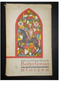 Bohaterski Staszek - Waleria Szalay-Groele