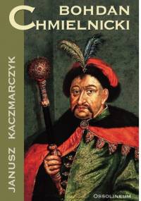 Bohdan Chmielnicki - Janusz Kaczmarczyk