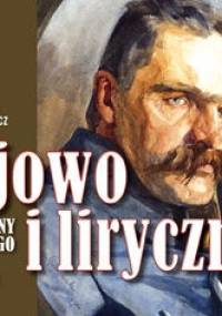 Bojowo i Lirycznie Legiony Piłsudskiego - Witold Sienkiewicz