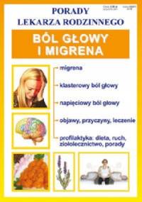 Ból głowy i migrena. Porady lekarza rodzinnego - praca zbiorowa