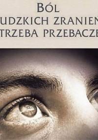 Ból ludzkich zranień i potrzeba przebaczenia - Krzysztof Grzywocz