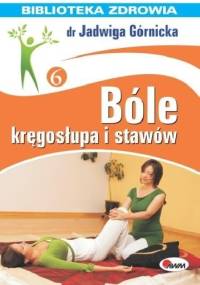 Bóle kręgosłupa i stawów - Jadwiga Górnicka