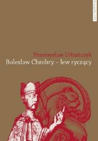 Bolesław Chrobry - lew ryczący - Przemysław Urbańczyk