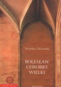 Bolesław Chrobry Wielki - Stanisław Zakrzewski