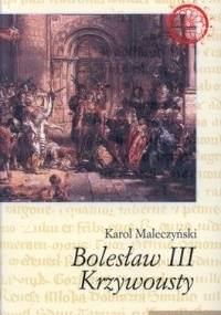 Bolesław III Krzywousty - Karol Maleczyński