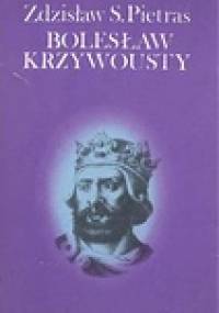 Bolesław Krzywousty - Zdzisław Stanisław Pietras