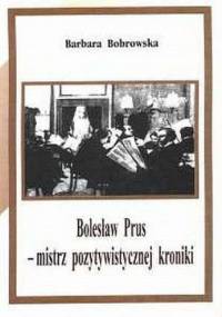 Bolesław Prus - mistrz pozytywistycznej kroniki - Barbara Bobrowska