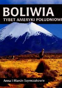 Boliwia. Tybet Ameryki Południowej - Anna Szymczak, Marcin Szymczak