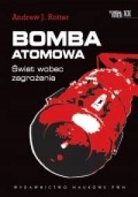 Bomba atomowa. Świat wobec zagrożenia - Andrew J. Rotter