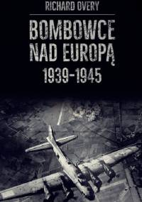 Bombowce nad Europą 1939-1945 - Richard J. Overy