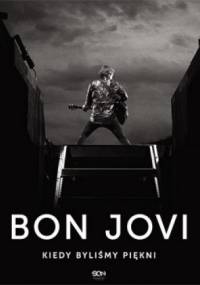 Bon Jovi. Kiedy byliśmy piękni - Bon Jovi, Phil Griffin