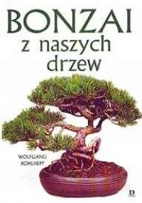 Bonzai z naszych drzew - Wolfgang Kohlhepp