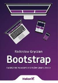 Bootstrap. Tworzenie własnych stylów graficznych - Radosław Gryczan