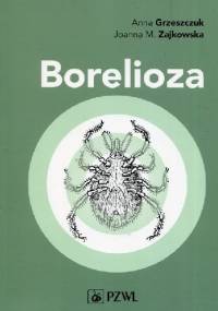 Borelioza - Anna Grzeszczuk, Joanna M. Zajkowska