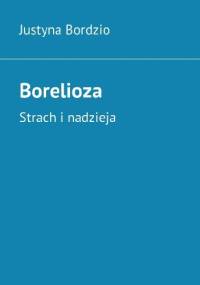 Borelioza. Strach i nadzieja - Justyna Bordzio