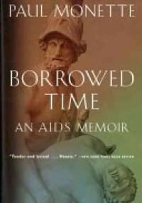 Borrowed Time. An AIDS Memoir - Paul Monette