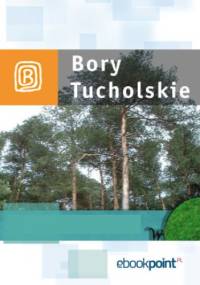 Bory Tucholskie. Miniprzewodnik - praca zbiorowa