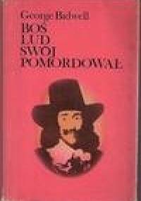 "Boś lud swój pomordował..." : biografia Karola I Stuarta - George Bidwell