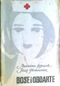 Bose i obdarte - Antonina Latoszek, Józef Płomieniec
