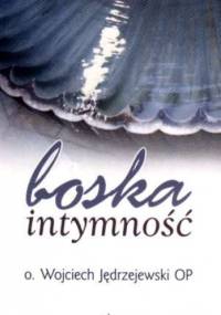 Boska intymność - Wojciech Jędrzejewski OP