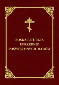 Boska liturgia uprzednio poświęconych darów - autor nieznany