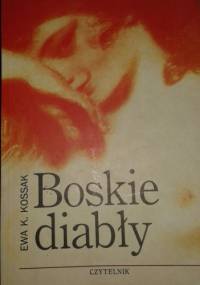 Boskie diabły - Ewa K. Kossak