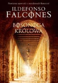 Bosonoga królowa - Ildefonso Falcones