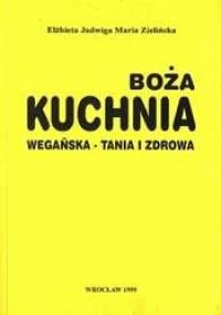 Boża kuchnia wegańska - Elżbieta Jadwiga Maria Zielińska